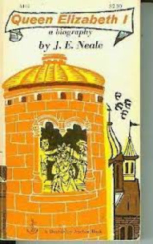 J. E. Neale - Queen Elizabeth I - A biography