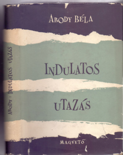 Abody Béla - Indulatos utazás - Tanulmányok és cikkek (Dedikált)