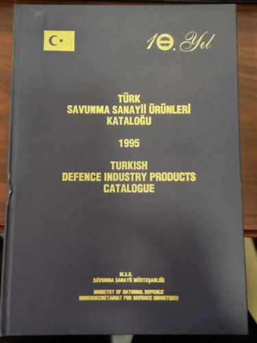 T�rk Savunma Sanayii �r�nleri Katalogu - Turkish Defence Industry Products Catalogue (t�r�k-angol nyelv�) T�r�k v�delmi ipari term�kkatal�gus, had�szat