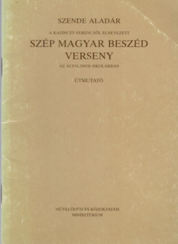 Szende Aladár - Szép magyar beszéd verseny az általános iskolákban ( A Kazinczy Ferencről elnevezett )