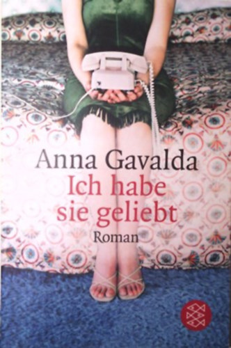 Anna Gavalda - Ich habe sie geliebt