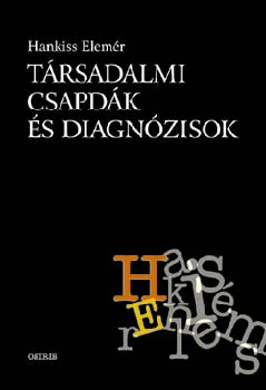 Hankiss Elem�r - T�rsadalmi csapd�k �s diagn�zisok