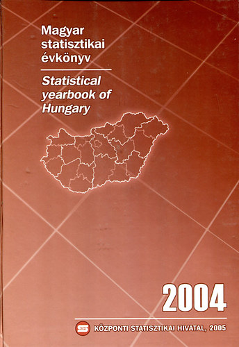 Magyar statisztikai vknyv 2004 - Statistical yearbook of Hungary 2004