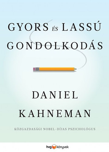 Daniel Kahneman - Gyors és lassú gondolkodás