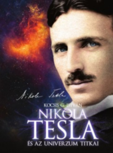 Kocsis G. Istv�n - Nikola Tesla �s az univerzum titkai