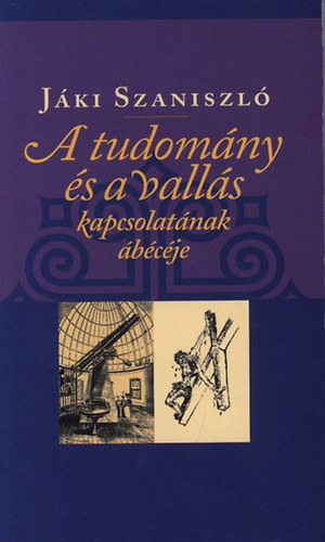Jki Szaniszl - A tudomny s valls kapcsolatnak bcje