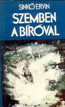 Sinkó Ervin - Szemben a bíróval