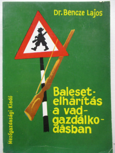 Dr. Bencze Lajos - Balesetelh�r�t�s a vadgazd�lkod�sban