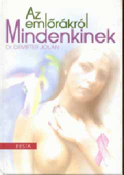 Dr. Demeter Jolán - Az emlőrákról mindenkinek