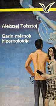 Alekszej Tolsztoj - Garin mérnök hiperboloidja