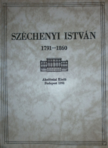 Horváth Ildikó (szerk.) - Széchenyi István 1791-1860