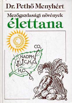 Pethő Menyhért dr. - Mezőgazdasági növények élettana