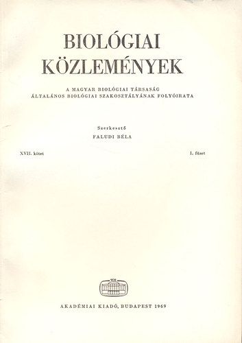 Faludi Bla - Biolgiai kzlemnyek (A Magyar Biolgiai Trsasg ltalnos Biolgiai Szakosztlynak folyirata)- XVII. ktet, 1. fzet