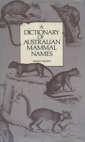 Ronald Strahan - A Dictionary of Australian Mammal Names