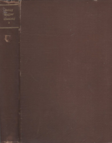 Be�thy �kos - A magyar �llamis�g fejl�d�se, k�zdelmei III. r�sz