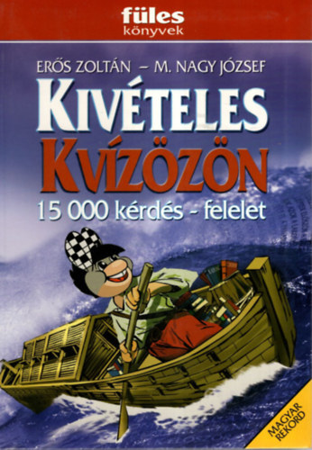 Erős Zoltán; M. Nagy József - Kivételes kvízözön - 15000 kérdés-felelet