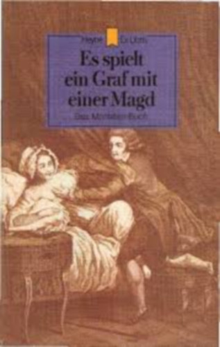 Es spielt ein Graf mit einer Magd. Das Moritaten- Buch.