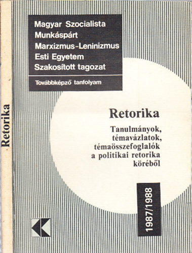 Retorika (Tanulmnyok, tmavzlatok, tmasszefoglalk a politikai retorika krbl)