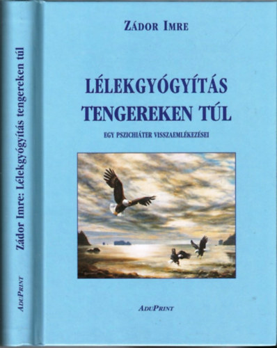 Z�dor Imre - L�lekgy�gy�t�s tengereken t�l - Egy pszichi�ter visszaeml�kez�sei