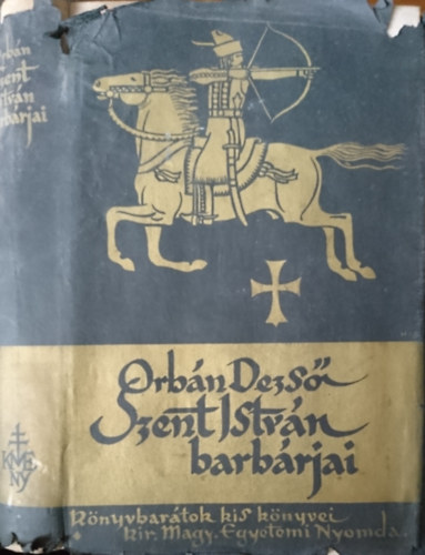Orbn Dezs - Szent Istvn barbrjai