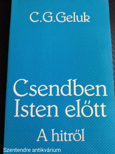 C. G. Geluk - Csendben Isten el�tt A HITR�L (Saj�t k�ppel)
