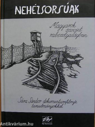 Tl Gizella - Raffai Istvn - Nehzsorsak MAGYAROK SZOVJET RABSZOLGASGBAN/SRA SNDOR DOKUMENTUMFILMJE TANULMNYOKKAL/GULAG-TLLK VALLOMSAI