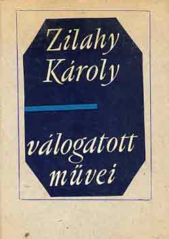 Zilahy Kroly - Zilahy Kroly vlogatott mvei