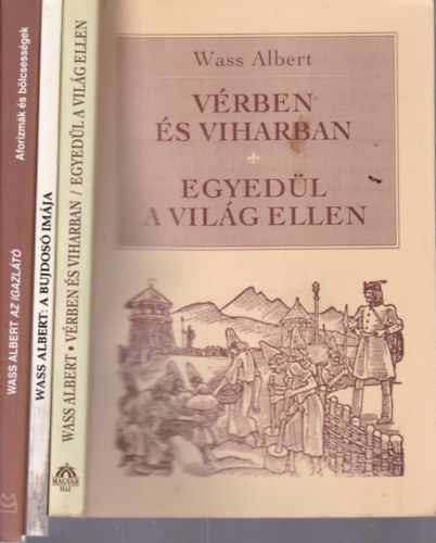 Wass Albert - 3 db. Wass Albert k�tet (V�rben �s viharban - Egyed�l a vil�g ellen + A bujdos� im�ja + Az Igazl�t�)