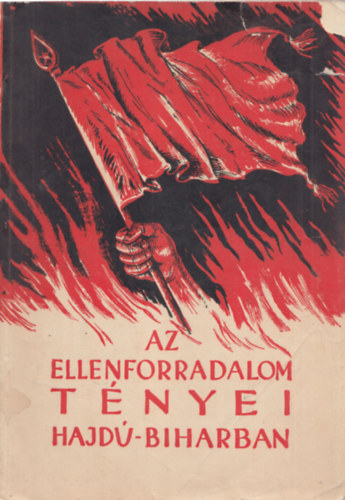 Az ellenforradalom t�nyei Hajd�-Biharban