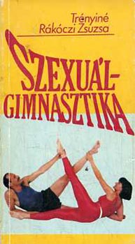 Trnyin Rkcsi Zsuzsa - Szexulgimnasztika