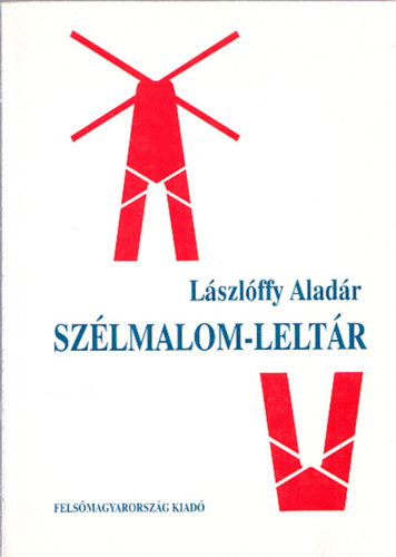 Lászlóffy Aladár - Szélmalom-leltár