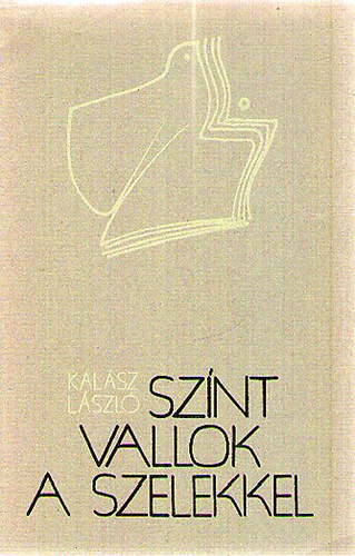 Kalász László - Színt vallok a szelekkel