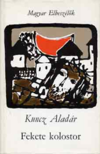 Kuncz Alad�r - Fekete kolostor - Feljegyz�sek a francia intern�lts�gb�l