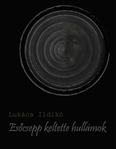 Lukács Ildikó - Esőcsepp keltette hullámok