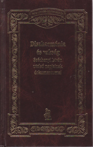 Fenyő Ervin (szerk.) - "Díszharmónia és vakság"-Széchenyi István utolsó napjainak dok.-ai