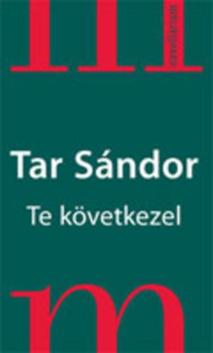 Tar S�ndor - Te k�vetkezel!