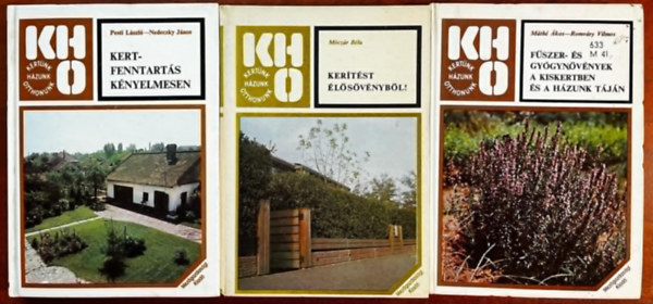 3db KHO Knyv: Kertfentarts knyelmesen,Fszer- s gygynvnyek a kiskertben s a hzunk tjn,Kertst lsvnybl!