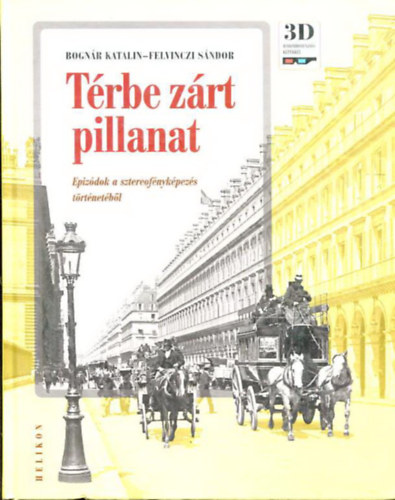 Bogn�r Katalin- Felvinczi S�ndor - T�rbe z�rt pillanat (Epiz�dok a sztereof�nyk�pez�s t�rt�net�b�l)