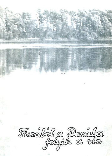 Bodor Anik� - Tisz�b�l a Dun�ba folyik a v�z