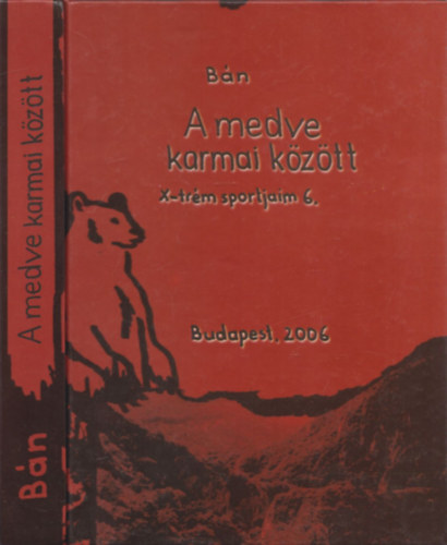 Bn - A medve karmai kztt. X-trm sportjaim 6. (dediklt)