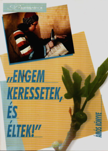 Egerv�rin� K�k�nyes Zsuzsa - "Engem keressetek, �s �ltek!"