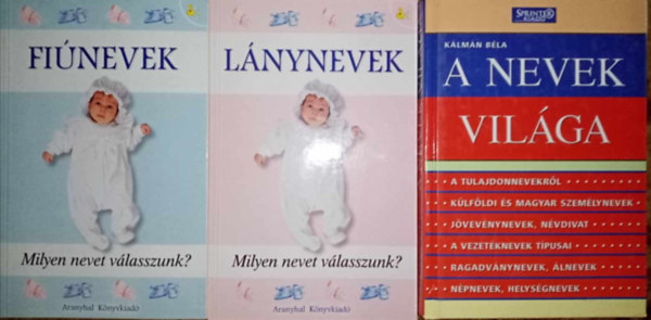 Klmn Bla Aranyhal Knyvkiad - "Milyen nevet vlasszunk?"  knyvcsomag (3ktet) Finevek + Lnynevek utnvknyve + A nevek vilga