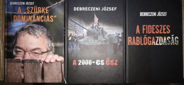Debreczeni J�zsef - 3db Debreczeni J�zsef m� - A ,,sz�rke dominanci�s", A 2006-os �sze, A Fideszes rabl�gazdas�g