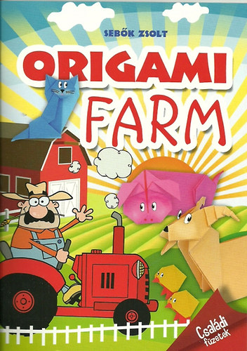 Sebk Zsolt - Origami farm - csaldi fzetek