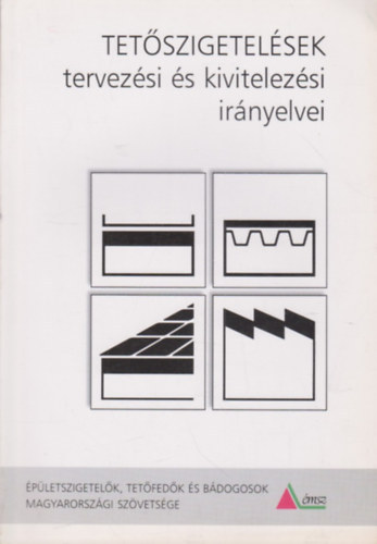 Horváth Sándor (szerk.) - Tetőszigetelések tervezési és kivitelezési irányelvei