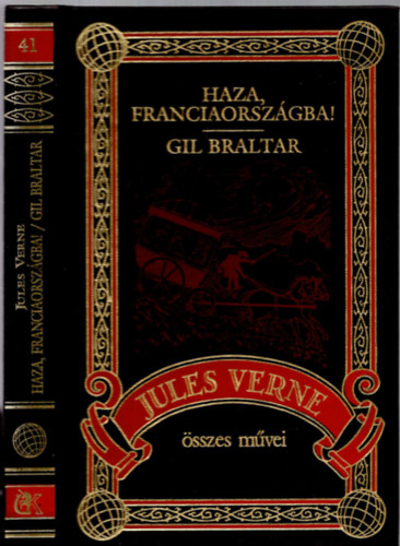 Verne Gyula - Haza, Franciaországba! - Gil Braltar (Jules Verne össze művei 41.)