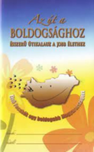 L. Ron Hubbard - Az �t a boldogs�ghoz - �sszer� �tikalauz a jobb �lethez