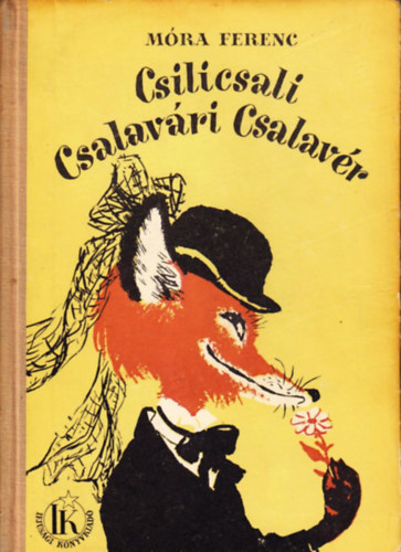 Móra Ferenc - Csilicsali Csalavári Csalavér - Csalavári Csalavér újabb kalandjai