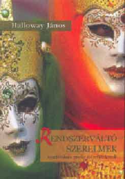 Halloway János - Rendszerváltó szerelmek