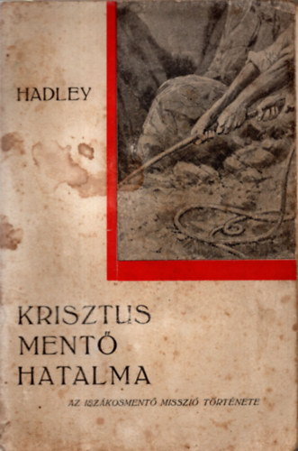 Samuel Hadley - Krisztus mentő hatalma (Az iszákosmentő misszió története)